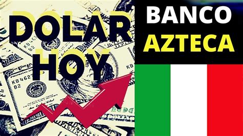 precio del dólar hoy en méxico banco azteca